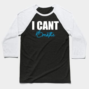 I can't Breath Baseball T-Shirt